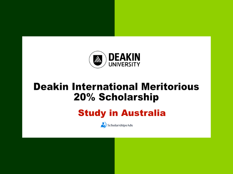 Deakin International Meritorious 20% Scholarships.