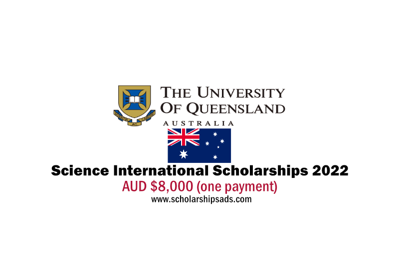 The University of Queensland Australia Science International Scholarships.