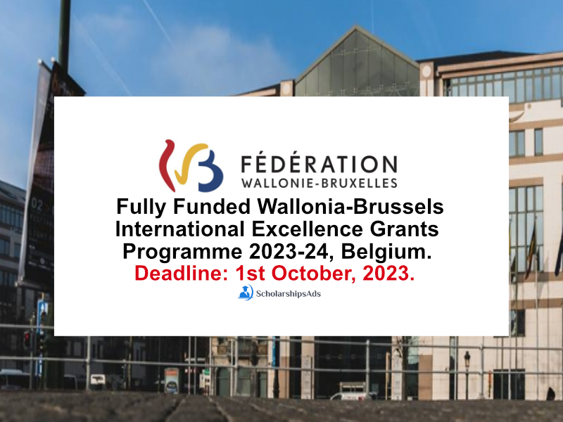 Fully Funded Wallonia-Brussels International Excellence Grants Programme 2023-24, Belgium.