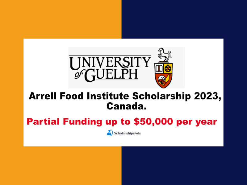 Canada Arrell Food Institute Scholarships.
