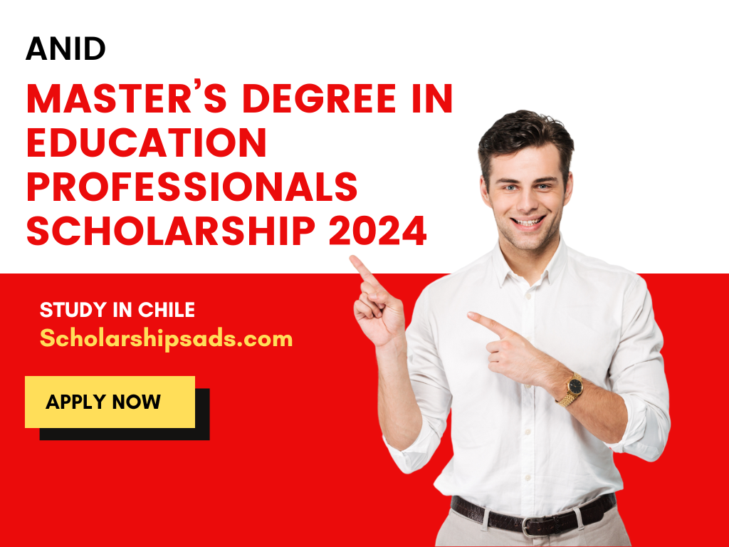 ANID Masters Degree in Education Professionals Scholarships.