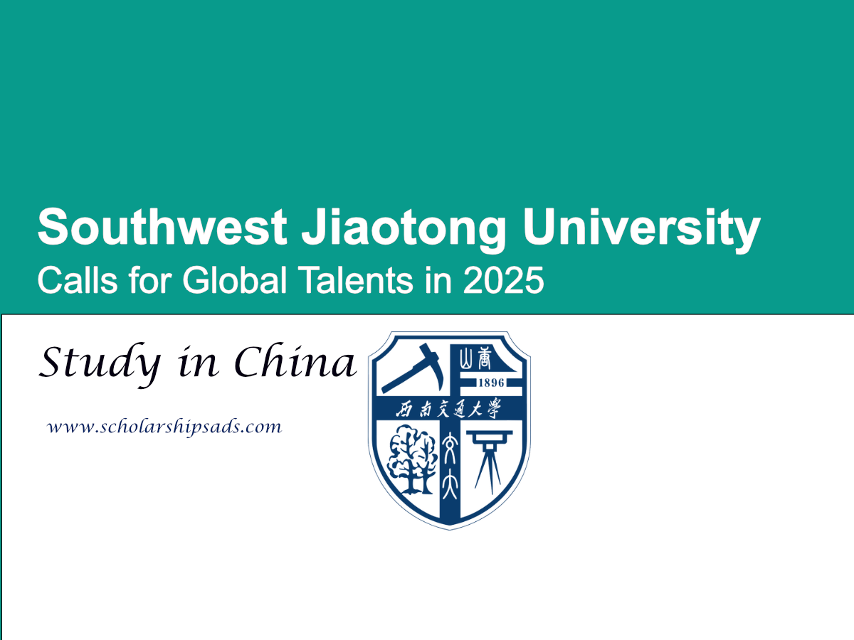 Southwest Jiaotong University (SWJTU) China Calls for Global Talents in 2025