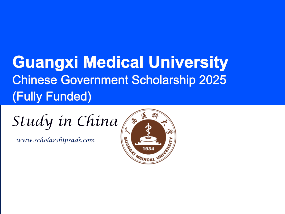 Guangxi Medical University Chinese Government Scholarships.