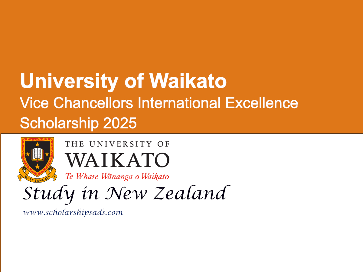 University of Waikato New Zealand Vice Chancellors International Excellence Scholarships.