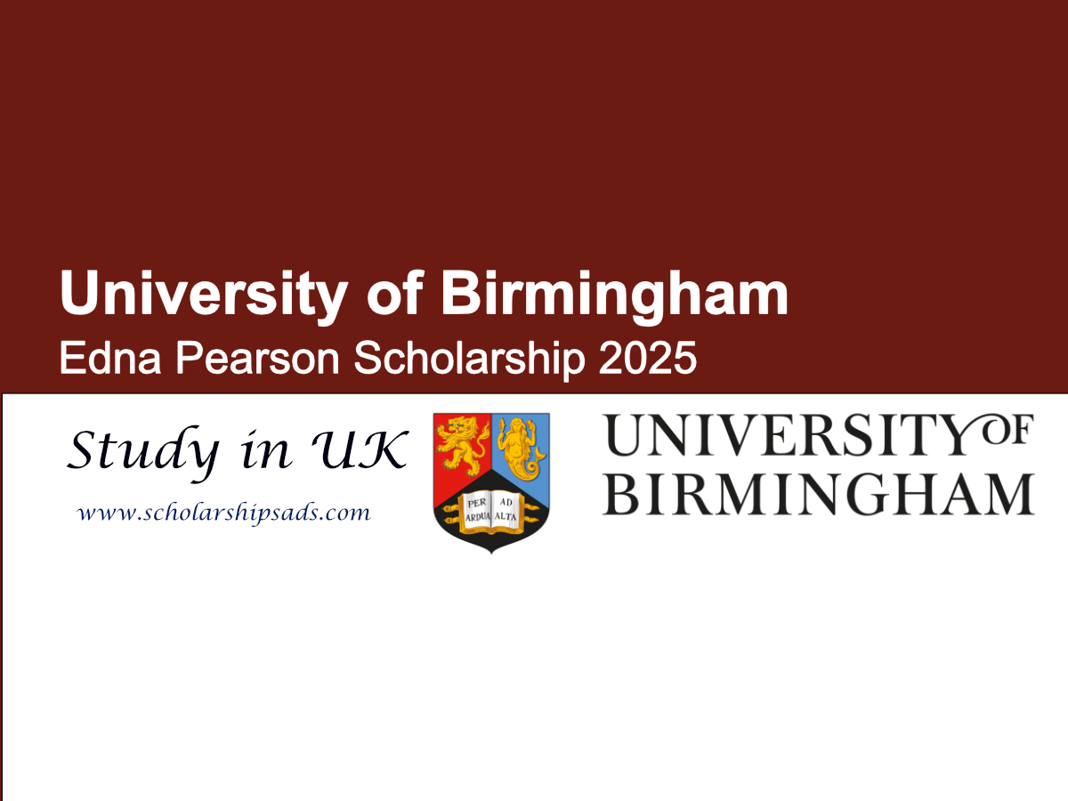 University of Birmingham UK Edna Pearson Scholarships.