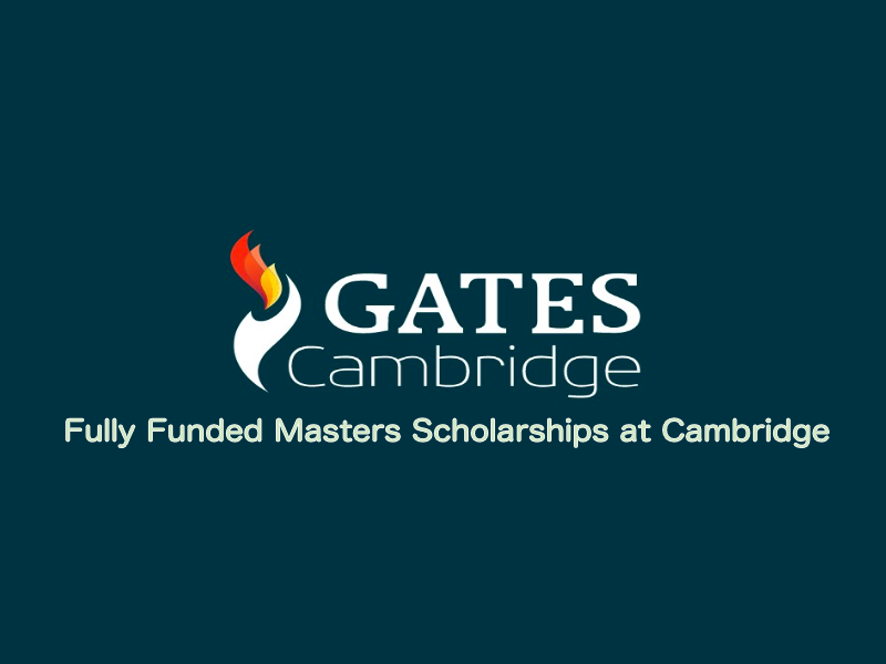 Gates Cambridge Scholarships.