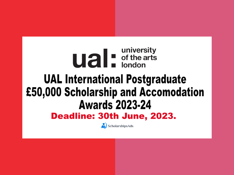 UAL International Postgraduate Scholarships.