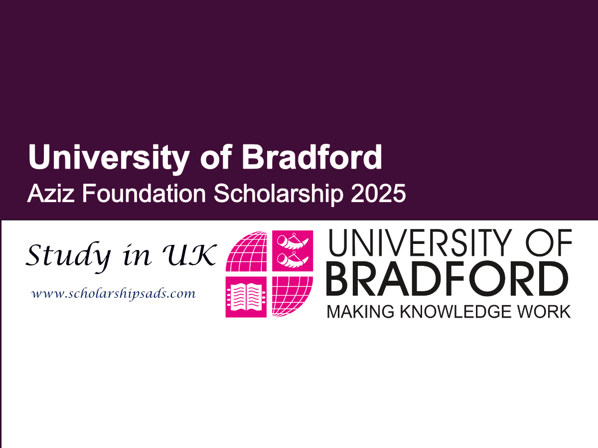 University of Bradford UK Offers Aziz Foundation Scholarships.