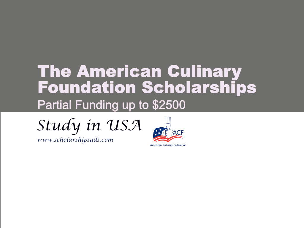 The American Culinary Foundation (ACF) Scholarships.
