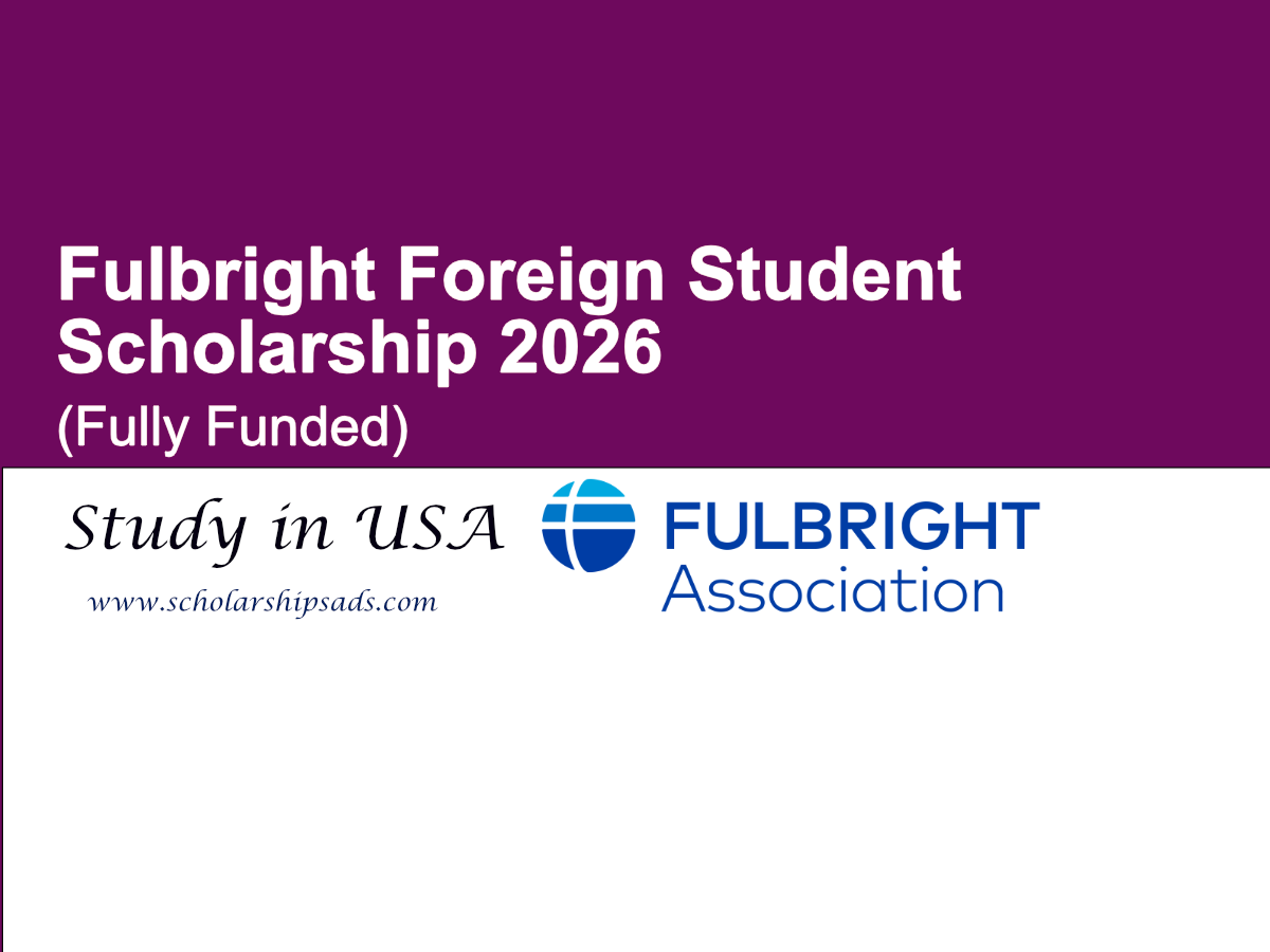 Fulbright Foreign Student Scholarships.