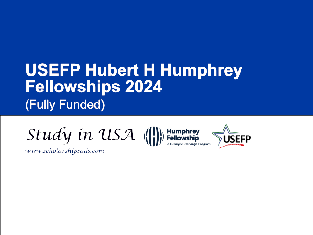 USEFP Hubert H. Humphrey USA Fellowship Program 2024. (Fully Funded)
