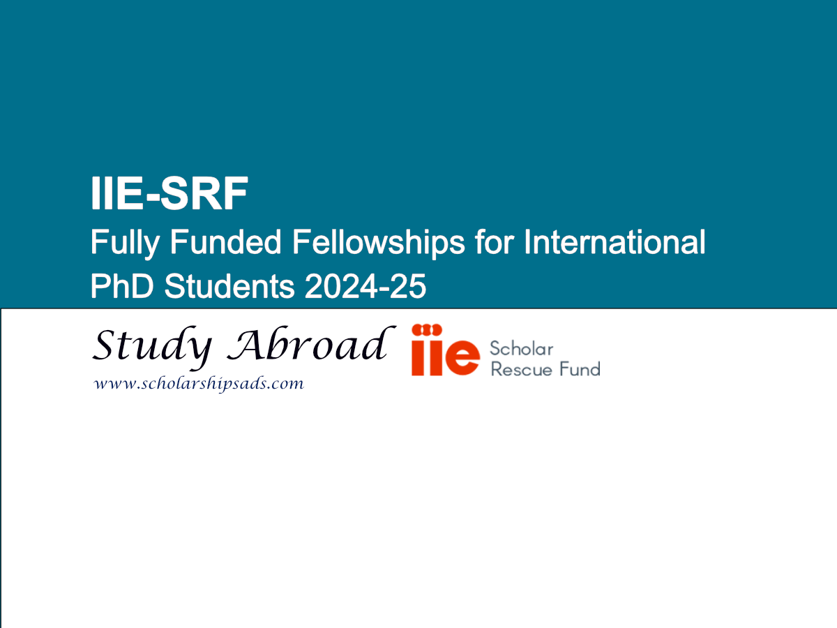 IIE-SRF Fully Funded Fellowships 2024-25 for International PhD Students.