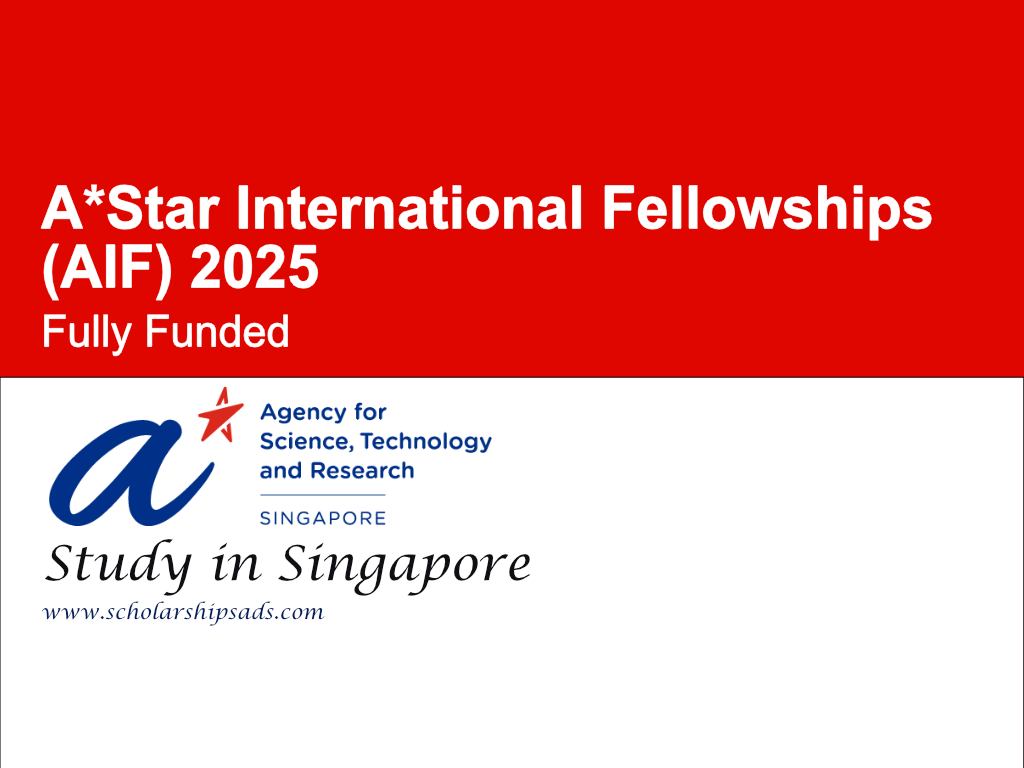 A*Star International Fellowships (AIF) 2025 in Singapore - Fully Funded