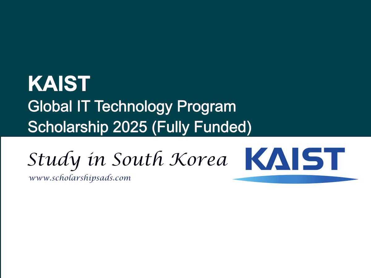 KAIST South Korea Global IT Technology Program Scholarships.