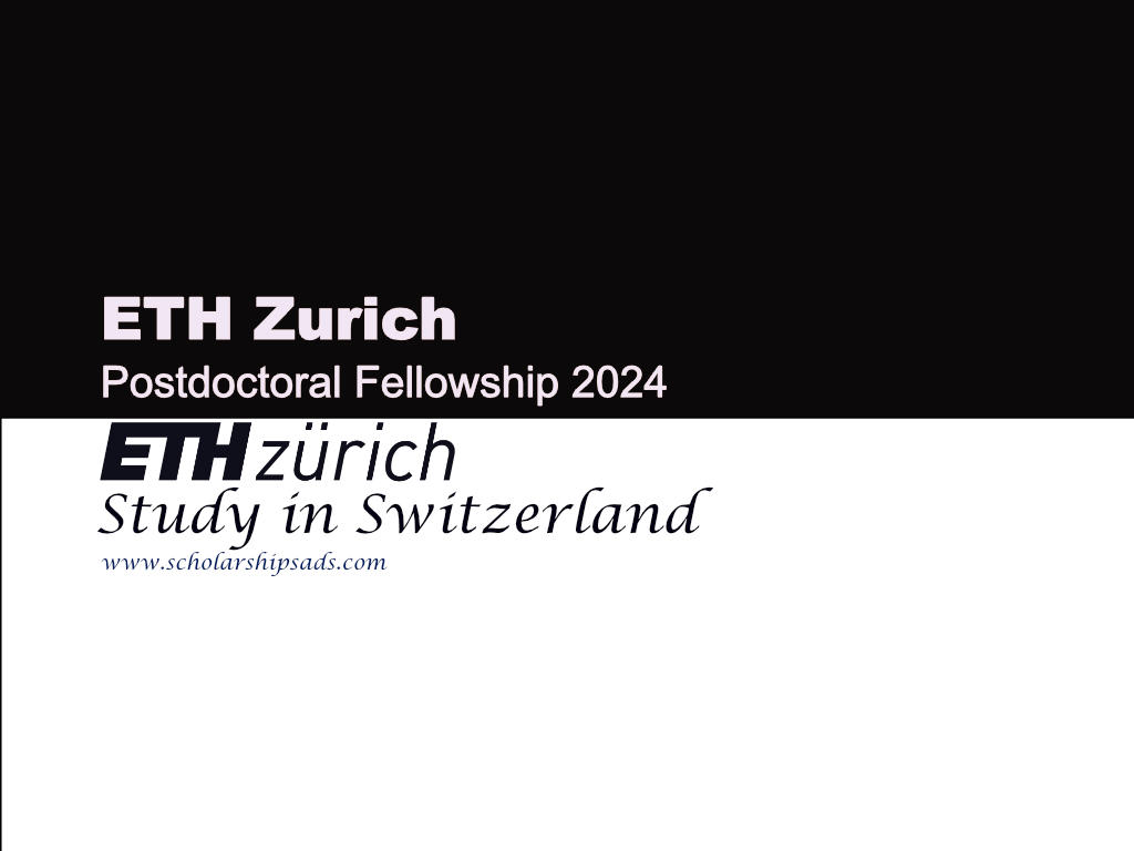 ETH Zurich Postdoctoral Fellowship 2024, Switzerland.
