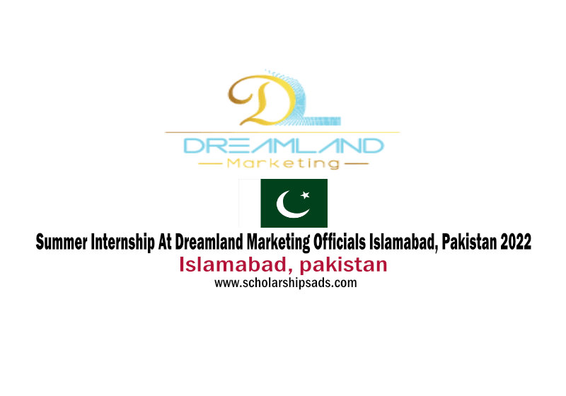 Summer Internship At Dreamland Marketing Officials Islamabad, Pakistan 2022